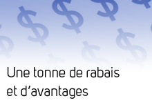 Une tonne de rabais et d’avantages